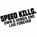 Speed Kills, Own A Honda And Live Forever Sticker