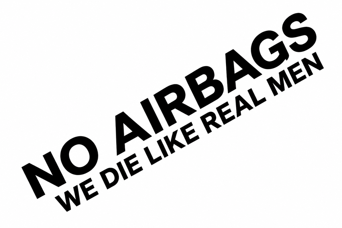 No Airbags We Die Like Real Men Sticker