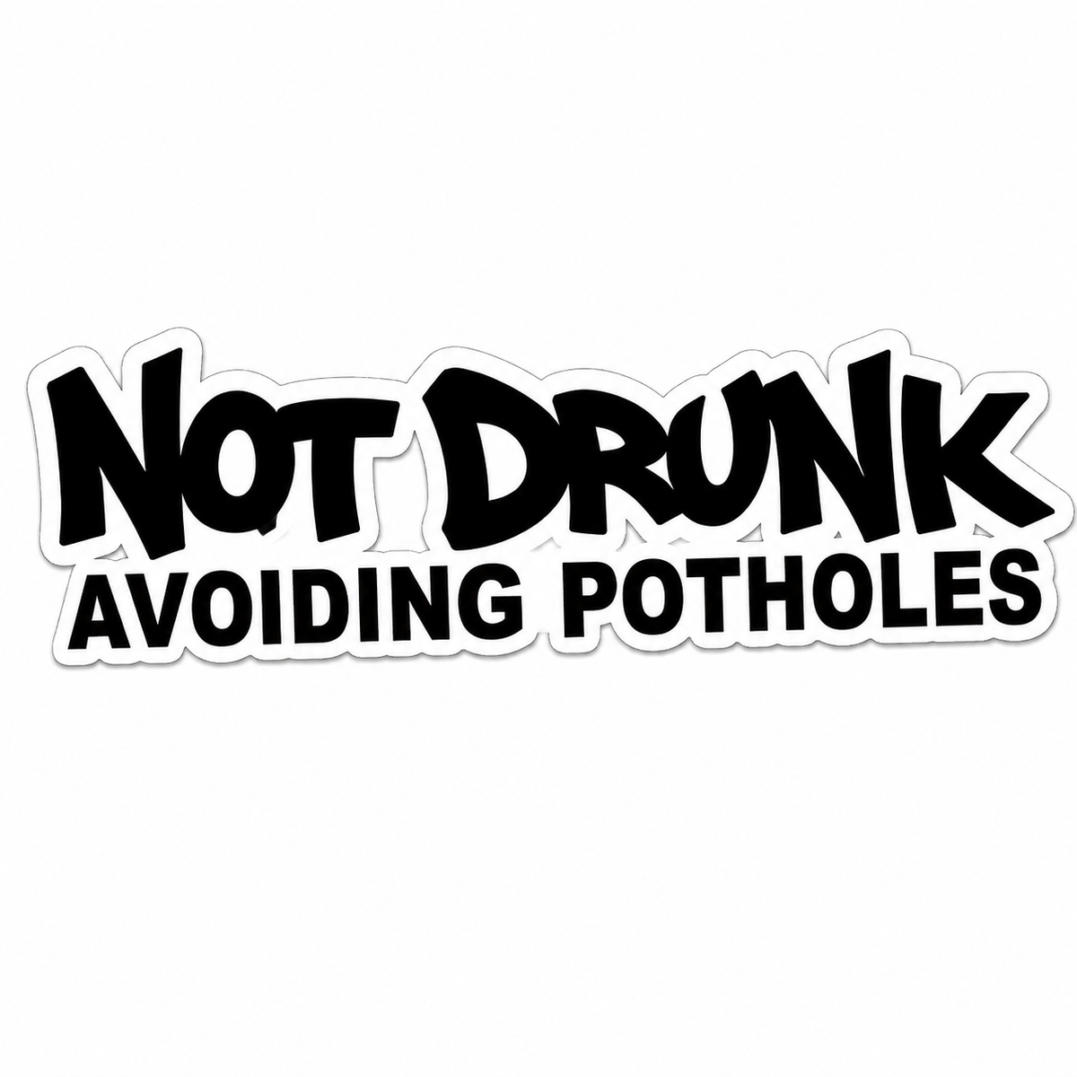 Not Drunk Avoiding Potholes Sticker