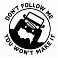 Don't Follow Me You Won't Make It Sticker