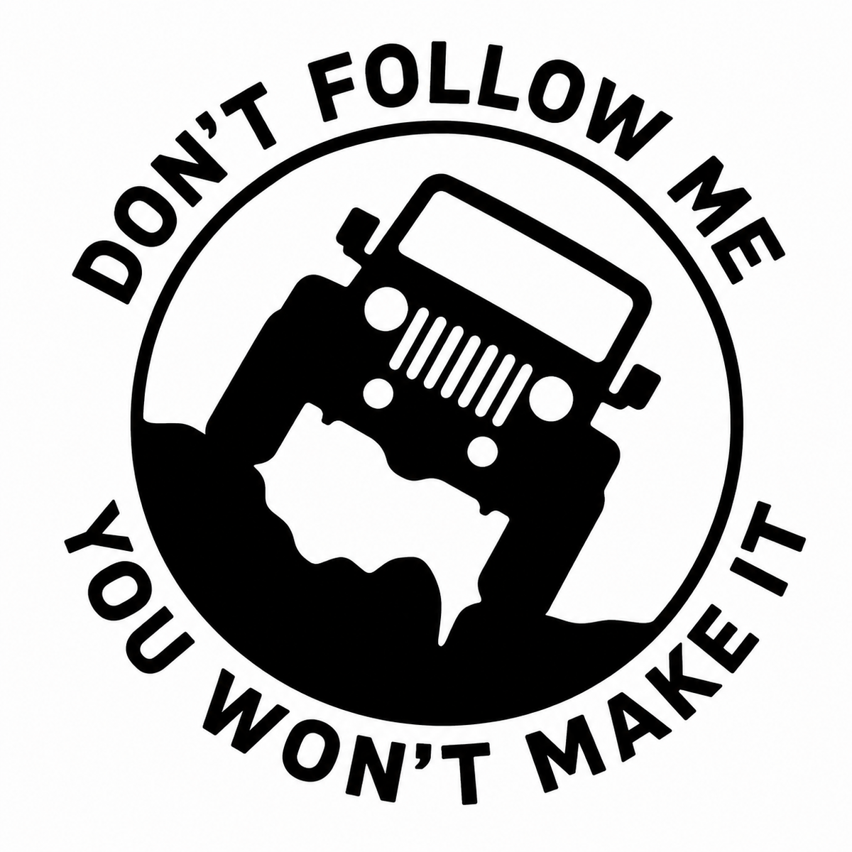 Don't Follow Me You Won't Make It Sticker