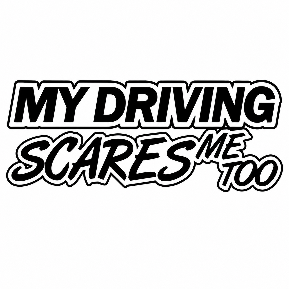 My Driving Scares Me Too Sticker