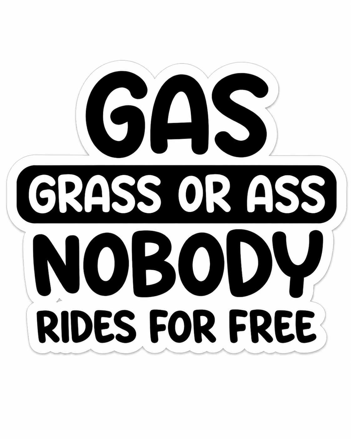 Gas, Grass or Ass Sticker