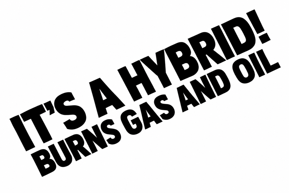 Its A Hybrid, Burns Gas And Oil